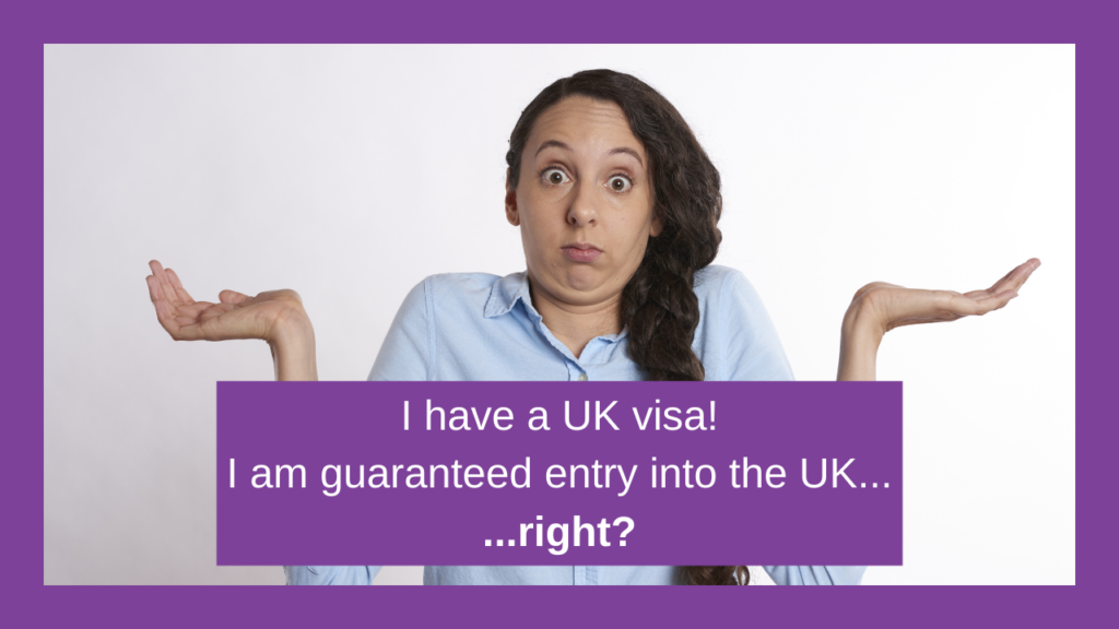 Bradley Haynes Law - I have a UK visa, I am guaranteed entry into the UK, right? By Patricia Marleau & Samantha Evans